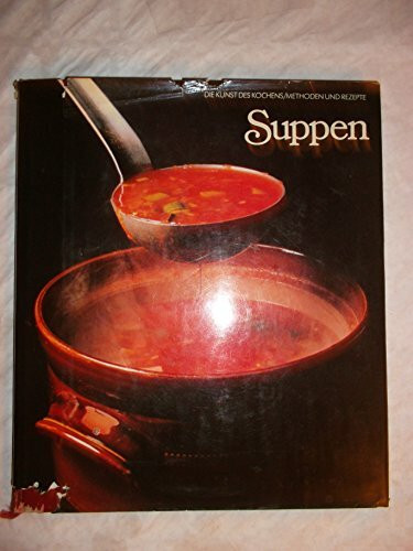 Suppen (Die Kunst des Kochens)