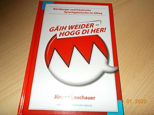 Gäih weider, hogg di her: Nürnberger und Fränkische Sprachgebräuche im Alltag