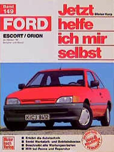 Jetzt helfe ich mir selbst, Band 149: Ford Escort / Orion ab Oktober '90 Benziner und Diesel.