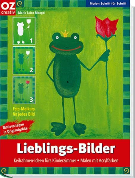 Lieblings-Bilder: Keilrahmen-Ideen fürs Kinderzimmer - Malen mit Acrylfarben (Malen Schritt für Schritt)