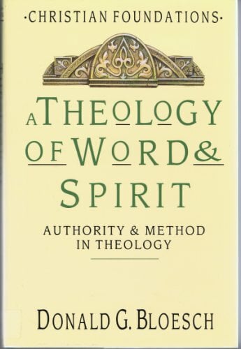 A Theology of Word & Spirit: Authority & Method in Theology (Christian Foundations, Band 1) A Theology of Word & Spirit: Authority & Method in Theology (Christian Foundations, Band 1)