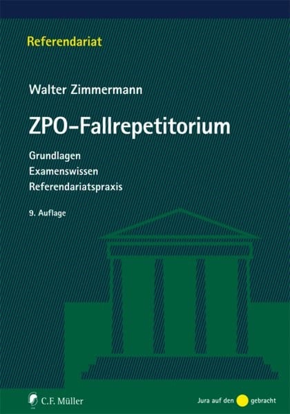 ZPO-Fallrepetitorium: Grundlagen - Examenswissen - Referendariatspraxis