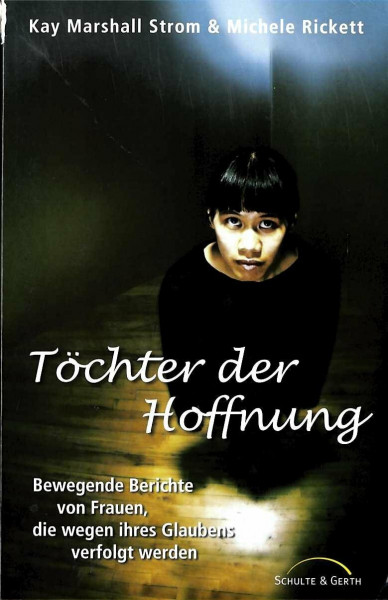 Töchter der Hoffnung: Bewegende Berichte von Frauen, die wegen ihres Glaubens verfolgt werden