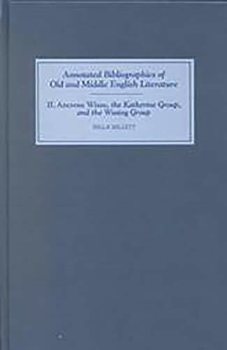 Ancrene Wisse, the Katherine Group, and the Wooing Group (Annotated Bibliographies of Old and Middle English Literature, 2, Band 2)