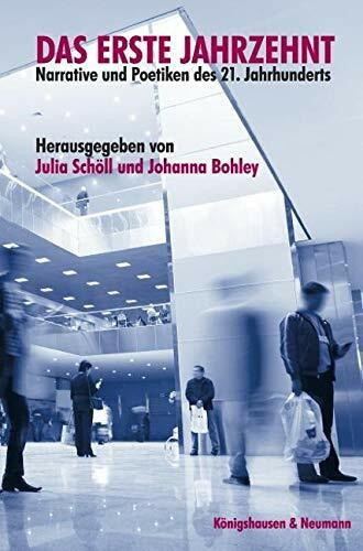 Das erste Jahrzehnt: Narrative und Poetiken des 21. Jahrhunderts