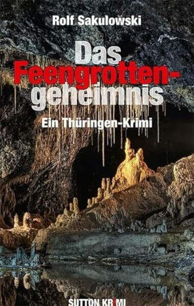 Das Feengrottengeheimnis: Ein Thüringen-Krimi (Sutton Krimi)