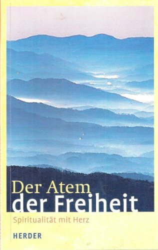 Der Atem der Freiheit. Spiritualität mit Herz