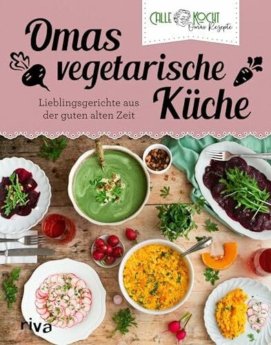 Omas vegetarische Küche: Lieblingsgerichte aus der guten alten Zeit | Fleischlose Rezepte des erfolgreichen Youtubers – Maultaschen, Schnitzel und Co (Aus Omas Küche, Band 6)