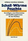 Schall, Wärme, Feuchte: Grundlagen, neue Erkenntnisse und Ausführungshinweise für den Hochbau