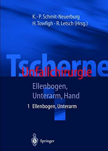 Tscherne Unfallchirurgie: Teil 1: Ellenbogen, Unterarm; Teil 2: Hand