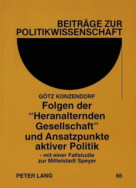 Folgen der «Heranalternden Gesellschaft» und Ansatzpunkte aktiver Politik