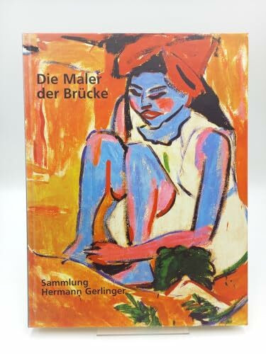 Die Maler der "Brücke": Sammlung Hermann Gerlinger