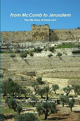 From McComb to Jerusalem - The Life Story of Irene (Shaloma) Levi