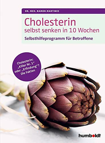 Cholesterin selbst senken in 10 Wochen: Selbsthilfeprogramm für Betroffene. Cholesterin: "Killer Nr. 1" oder "Erfindung"? Die Fakten