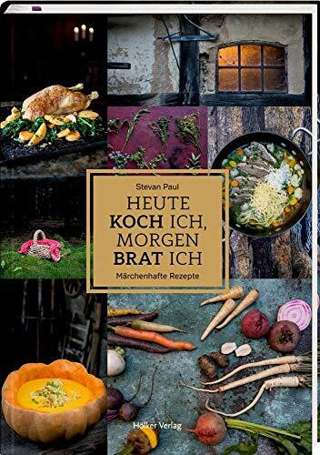 Heute koch ich, morgen brat ich: Märchenhafte Rezepte