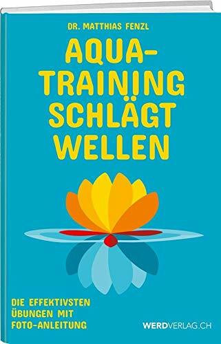 Aquatraining schlägt Wellen: Die effektivsten Übungen mit Foto-Anleitung