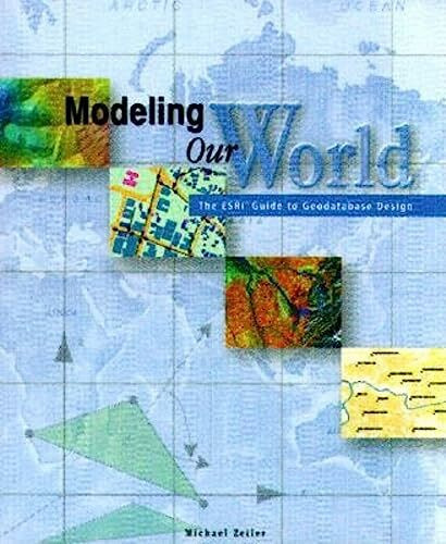 Modeling Our World: The ESRI Guide to Geodatabase Design