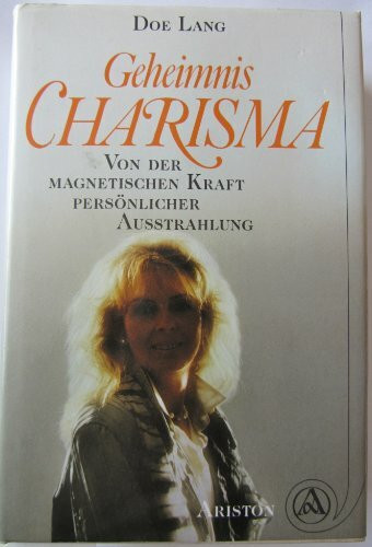 Geheimnis Charisma. Von der magnetischen Kraft persönlicher Ausstrahlung