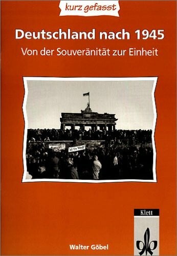 Deutschland nach 1945 - kurz gefasst: Von der Souveränität zur Einheit