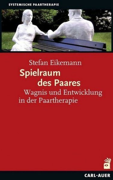 Spielraum des Paares: Wagnis und Entwicklung in der Paartherapie (Systemische Therapie und Beratung)
