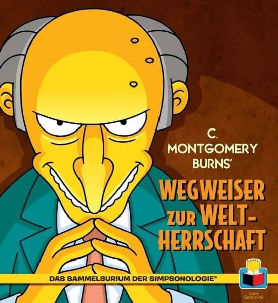 Das Sammelsurium der Simpsonologie: Bd. 3: C. Montgomery Burns’ Wegweiser zur Weltherrschaft