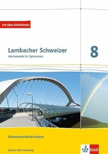 Lambacher Schweizer Mathematik 8. Ausgabe Baden-Württemberg: Klassenarbeitstrainer. Arbeitsheft mit Lösungen Klasse 8 (Lambacher Schweizer. Ausgabe für Baden-Württemberg ab 2014)