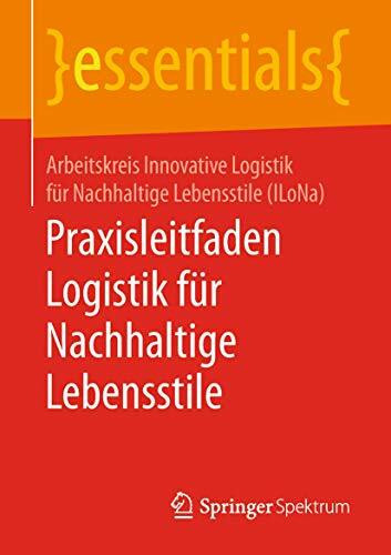 Praxisleitfaden Logistik für Nachhaltige Lebensstile (essentials)