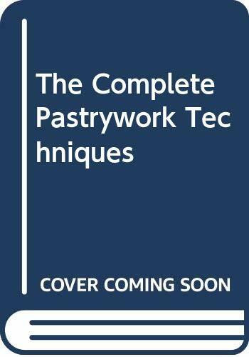 The Complete Pastrywork Techniques