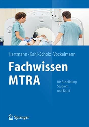 Fachwissen MTRA: Für Ausbildung, Studium und Beruf (Springer-Lehrbuch)