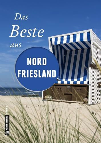 Das Beste aus Nordfriesland (Lieblingsplätze im GMEINER-Verlag)