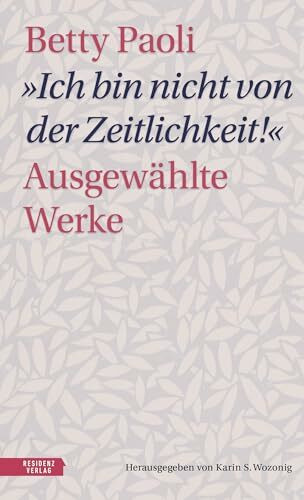 „Ich bin nicht von der Zeitlichkeit“: Ausgewählte Werke