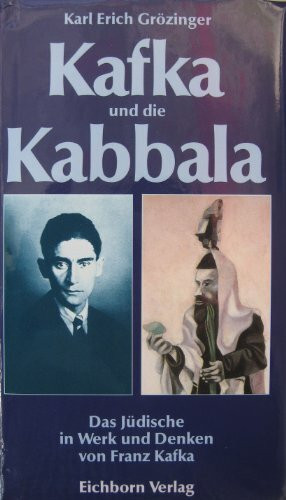 Kafka und die Kabbala: Das Jüdische im Werk und Denken von Franz Kafka