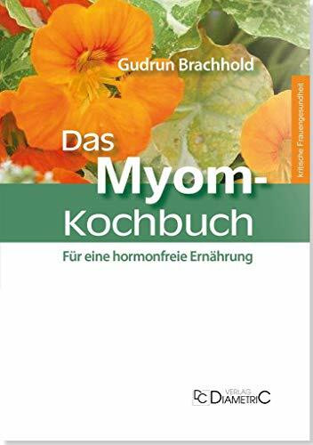 Das Myom-Kochbuch. Für eine hormonfreie Ernährung