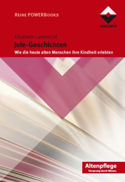 Jule-Geschichten: Wie die heute alten Menschen ihre Kindheit erlebten (Altenpflege)