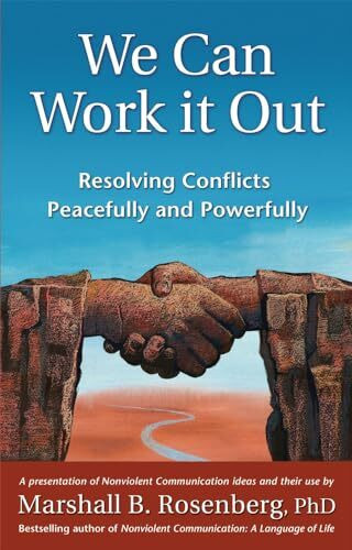 We Can Work It Out: Resolving Conflicts Peacefully And Powerfully (Nonviolent Communication Guides)