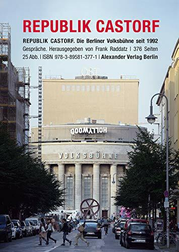 Republik Castorf: Gespräche. Die Berliner Volksbühne am Rosa-Luxemburg-Platz seit 1992