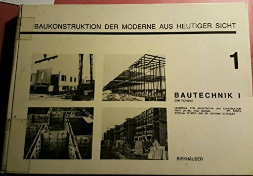 Baukonstruktion der Moderne aus heutiger Sicht, in 4 Bdn., Bd.1, Bautechnik: Zum Rohbau