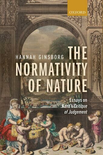 The Normativity of Nature: Essays On Kant's Critique Of Judgement