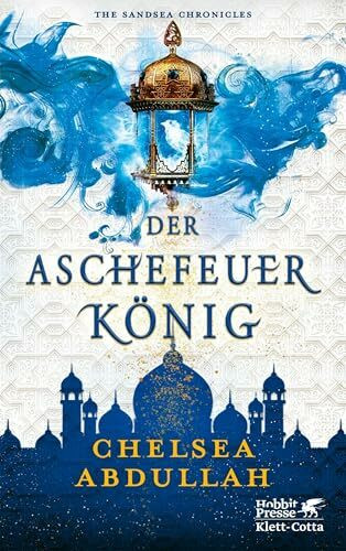 Der Aschefeuerkönig: The Sandsea Chronicles 2 | In limitierter Erstauflage mit wunderschön gestaltetem Farbschnitt