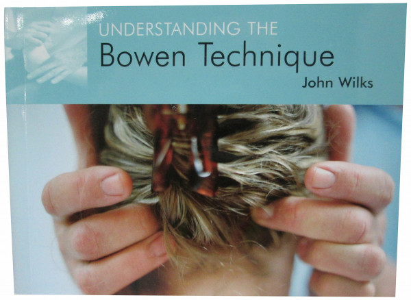 Understanding the Bowen Technique: Understanding the Bowen Technique (Understanding S.)