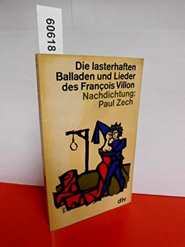Die lasterhaften Balladen und Lieder/: Nachdichtung von Paul Zech