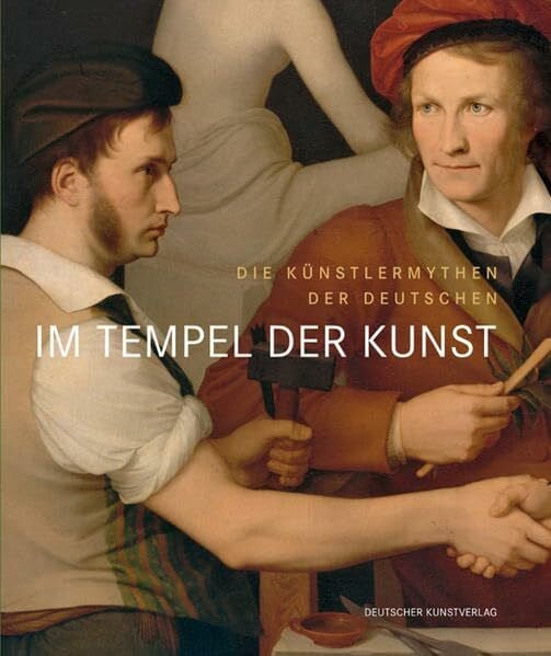 Im Tempel der Kunst. Die Künstlermythen der Deutschen: Katalog zur Ausstellung in der Alten Nationalgalerie, Berlin, 2008/2009