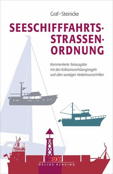 Seeschifffahrtsstraßen-Ordnung: Kommentierte Textausgabe mit den Kollisionsverhütungsregeln und allen sonstigen Verkehrsvorschriften: Kommentierte ... u. allen sonstigen Verkehrsvorschriften