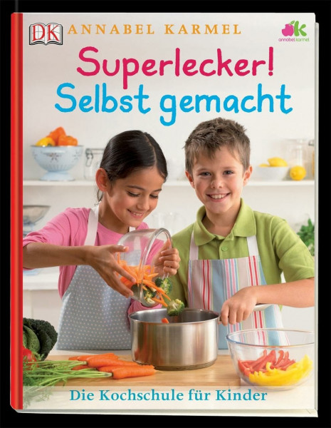 Superlecker! Selbst gemacht: Die Kochschule für Kinder