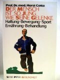 Der Mensch ist so jung wie seine Gelenke: Haltung - Bewegung - Sport - Ernährung - Behandlung (Piper Taschenbuch)