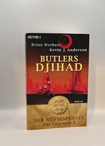 Butlers Djihad: Der Wüstenplanet – Die Legende 1: Roman