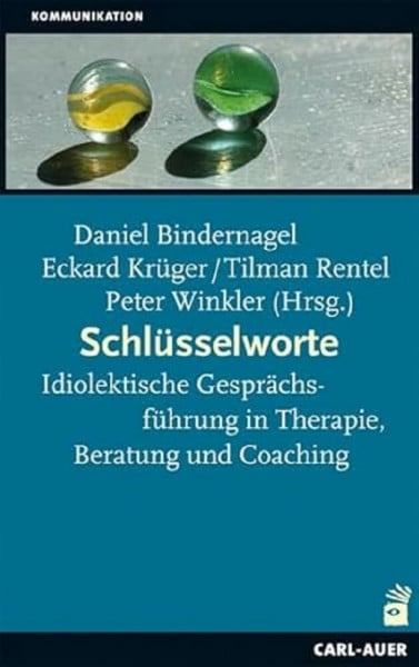 Schlüsselworte: Idiolektische Gesprächsführung in Therapie, Beratung und Coaching (Beratung, Coaching, Supervision)
