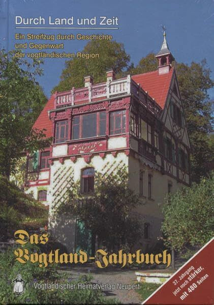 Durch Land und Zeit. Das Vogtland Jahrbuch. Ein Streifzug durch Geschichte... / Durch Land und Zeit