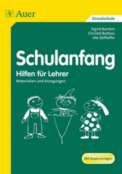 Schulanfang - Hilfen für Lehrer: Materialien und Anregungen (1. Klasse)