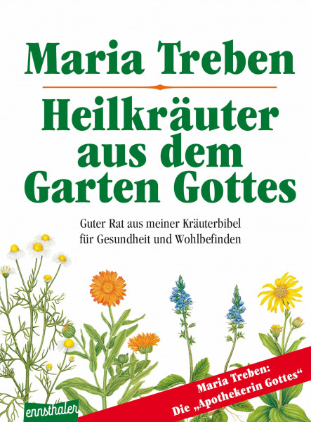 Heilkräuter aus dem Garten Gottes: Guter Rat aus meiner Kräuterbibel für Gesundheit und Wohlbefinden